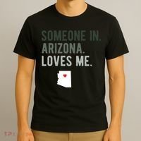 Someone In Arizona Loves Me Gift Az Home State T-Shirt thumb 3