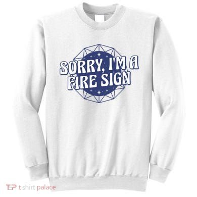 Sorry I'm A Fire Sign Astrology Sweatshirt