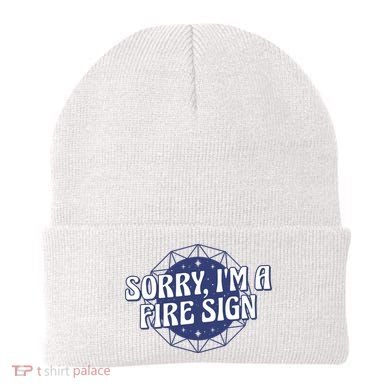 Sorry I'm A Fire Sign Astrology Beanie