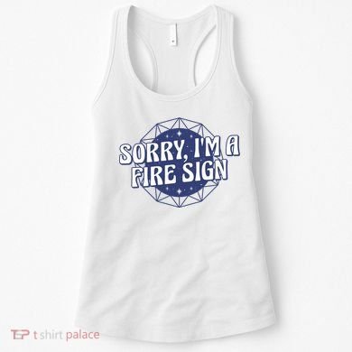 Sorry I'm A Fire Sign Astrology Women's Tank Top