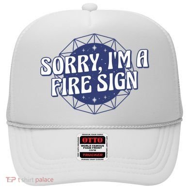 Sorry I'm A Fire Sign Astrology Hat