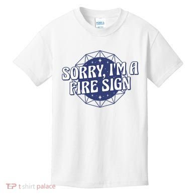 Sorry I'm A Fire Sign Astrology Kids T-Shirt