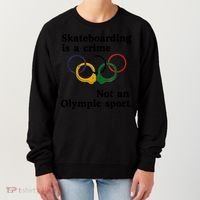 Skateboarding Is A Crime Not An O.lympic Sport Women's Sweatshirt thumb 0