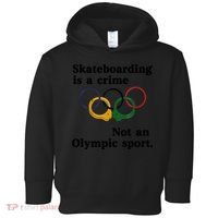 Skateboarding Is A Crime Not An O.lympic Sport Toddler Hoodie thumb 0