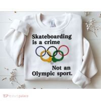 Skateboarding Is A Crime Not An O.lympic Sport Sweatshirt thumb 2