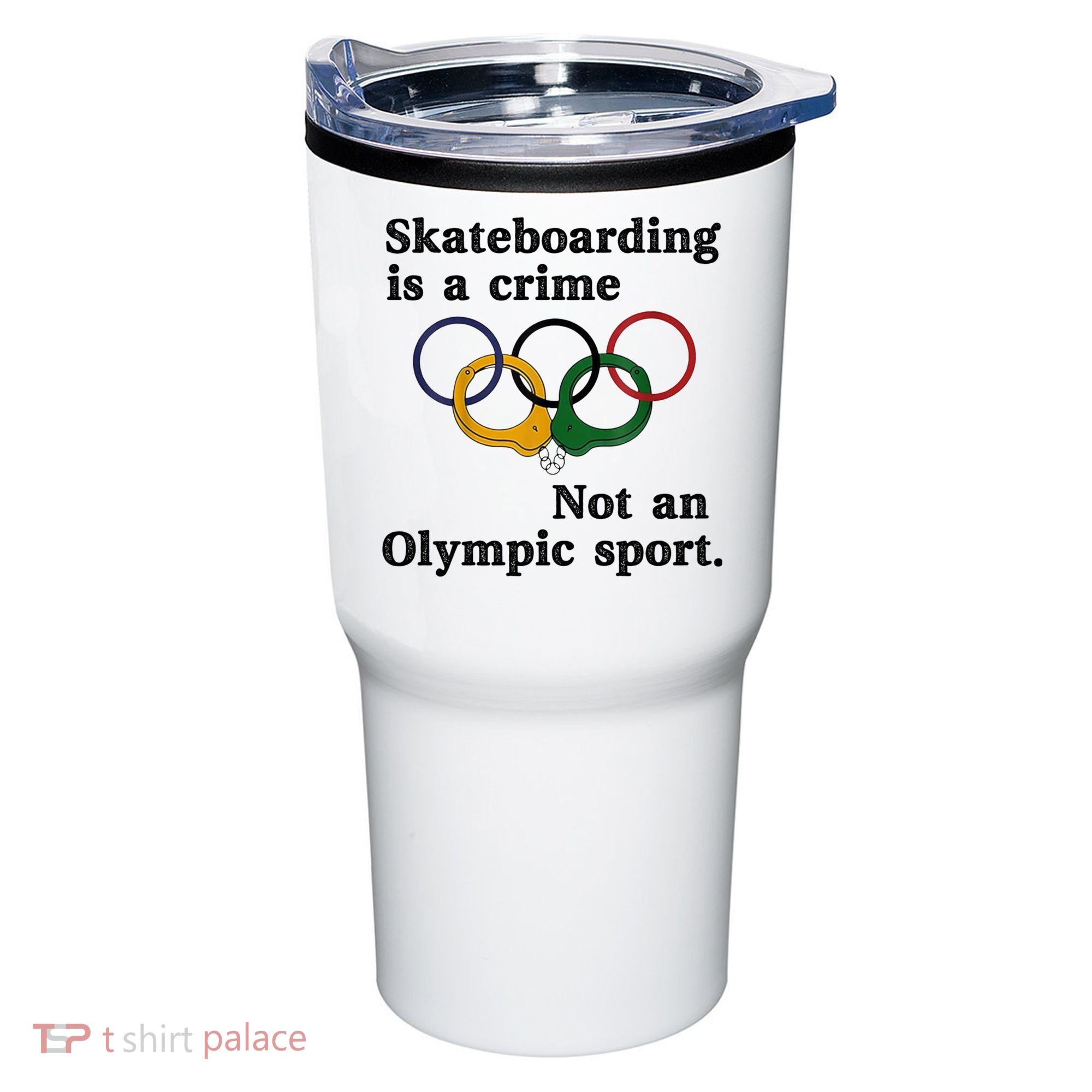 Skateboarding Is A Crime Not An O.lympic Sport Tumbler