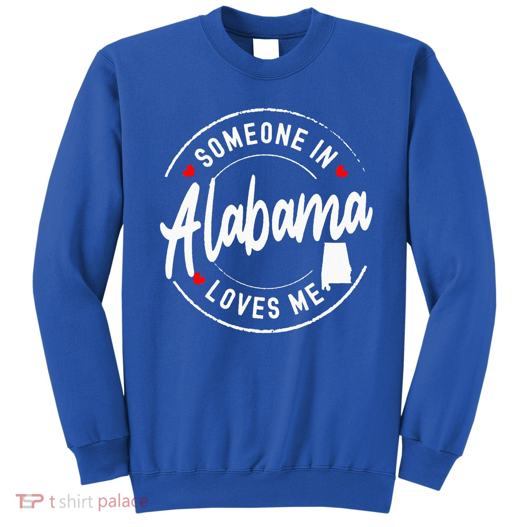 Someone In Alabama Loves Me Sweatshirt