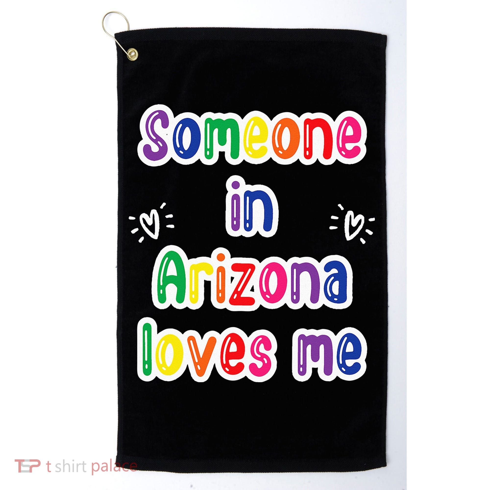 Someone In Arizona Loves Me Golf Towel