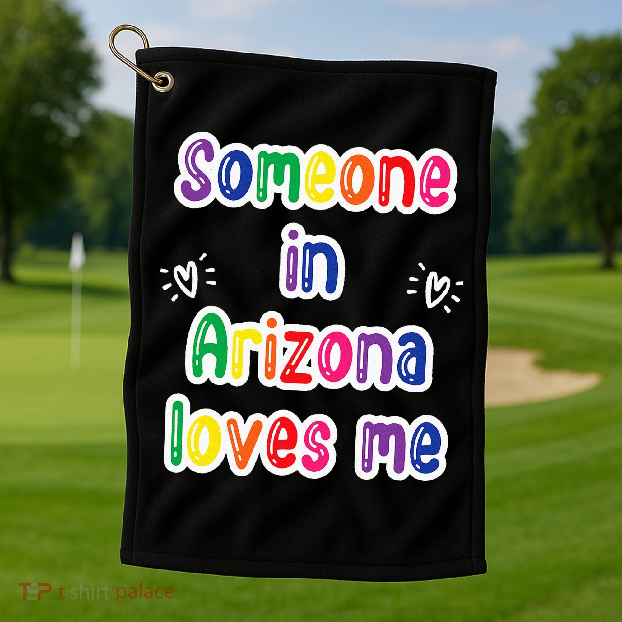 Someone In Arizona Loves Me Golf Towel
