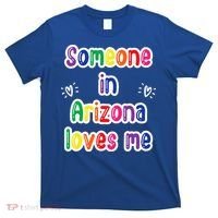 Someone In Arizona Loves Me T-Shirt thumb 0