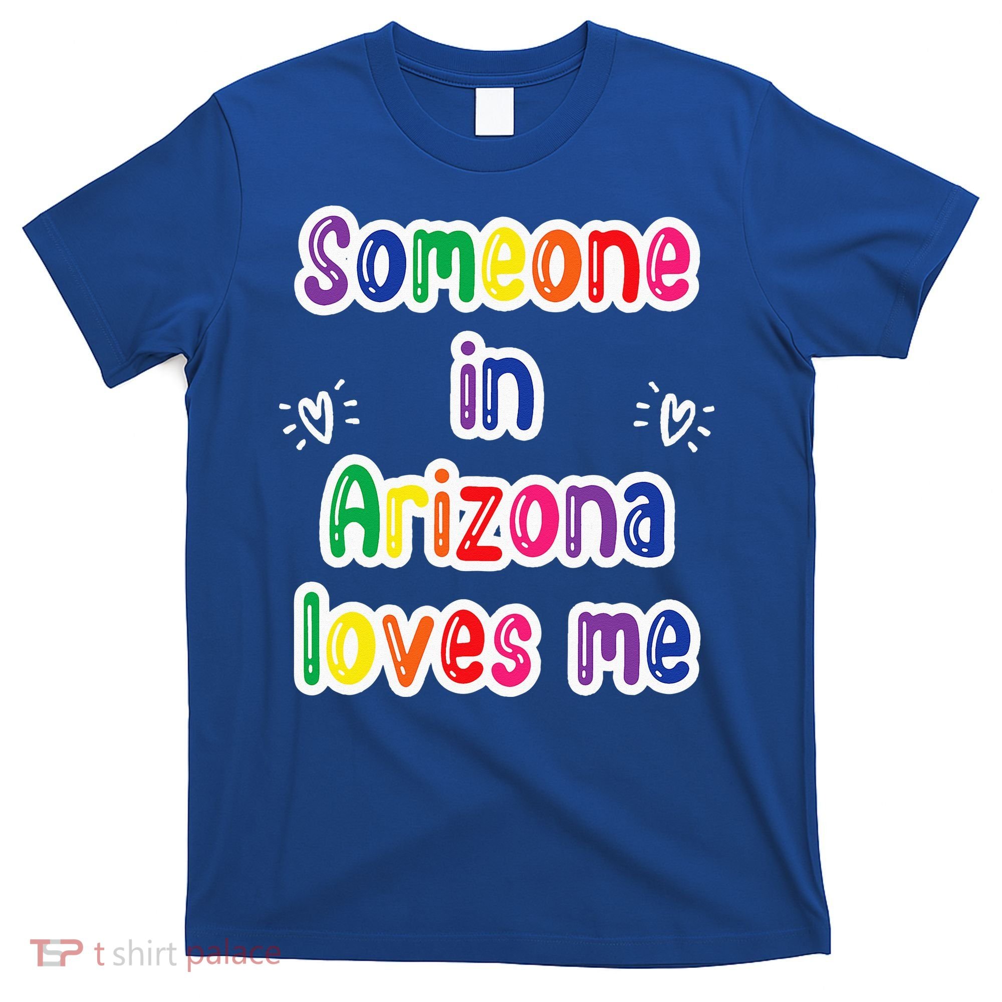 Someone In Arizona Loves Me T-Shirt