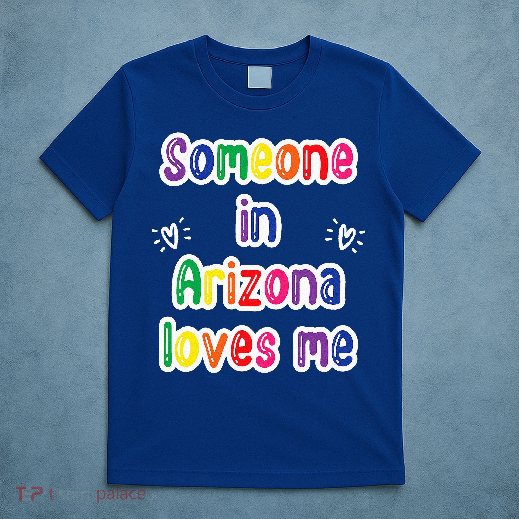 Someone In Arizona Loves Me T-Shirt