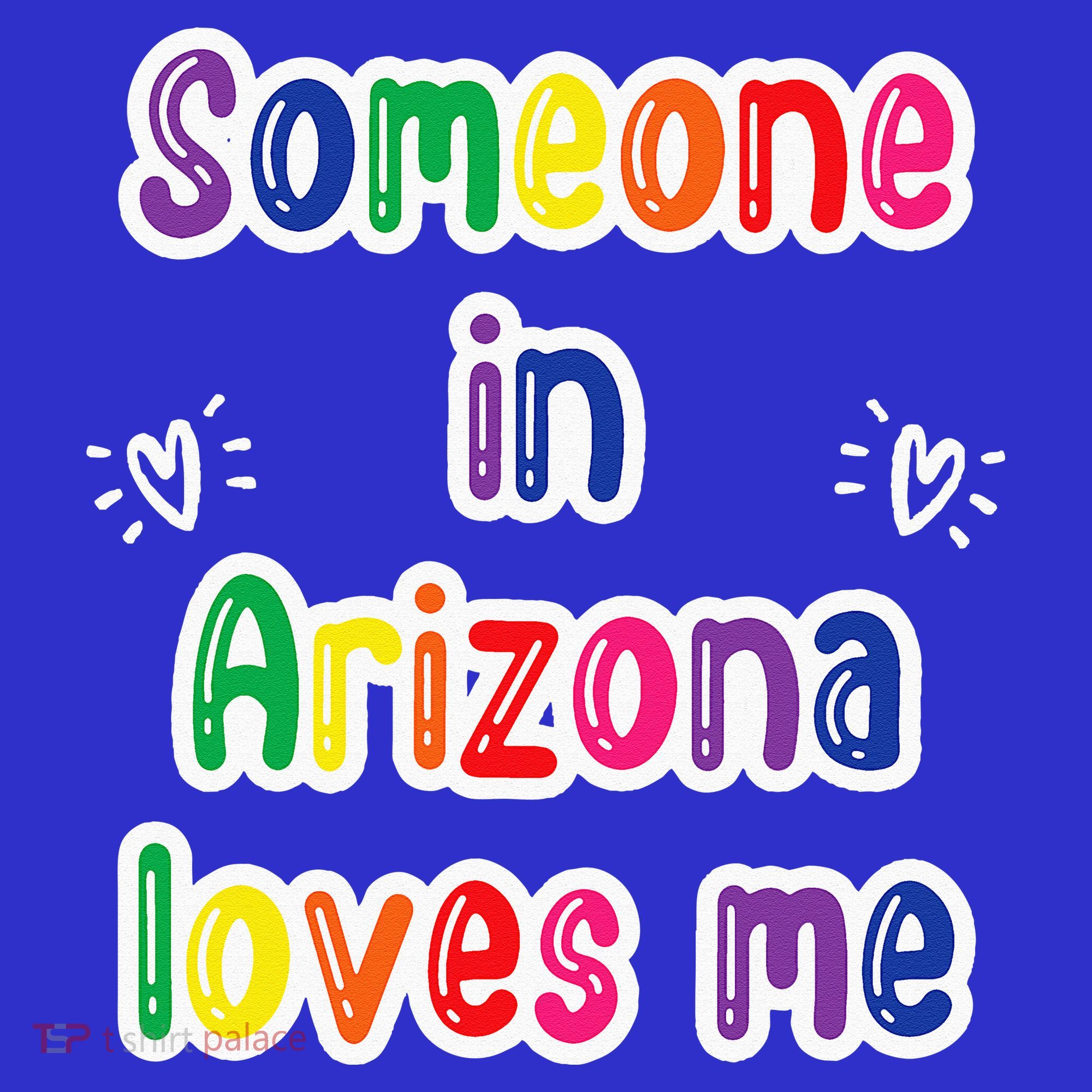 Someone In Arizona Loves Me T-Shirt