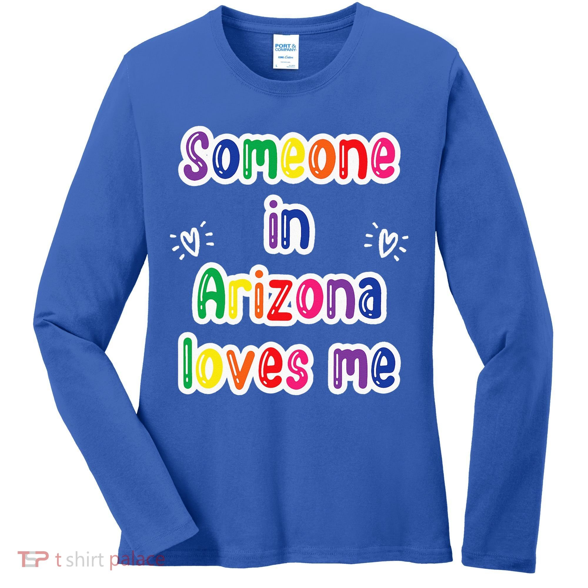 Someone In Arizona Loves Me Women's Long Sleeve Shirt