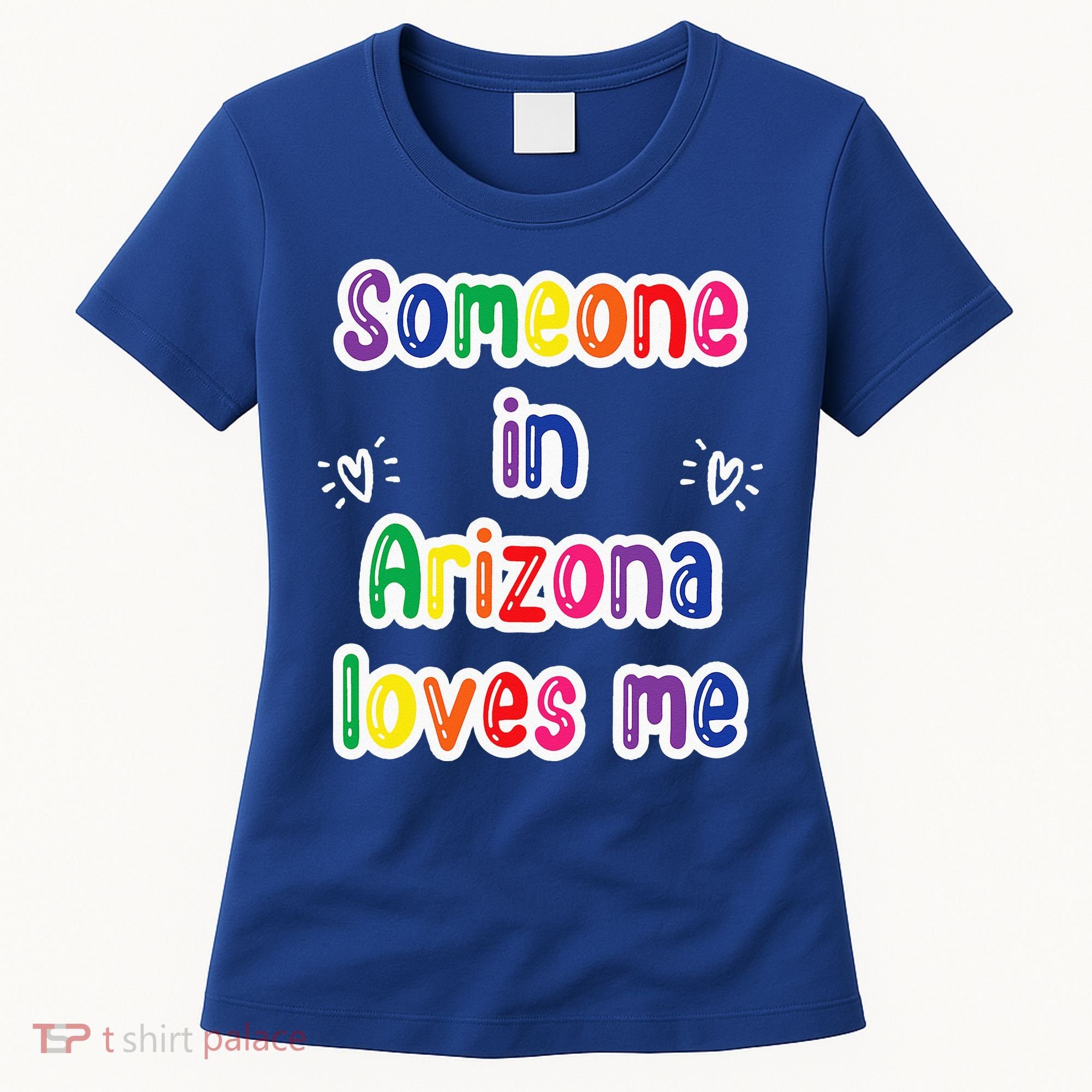 Someone In Arizona Loves Me Women's T-Shirt