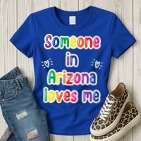 Someone In Arizona Loves Me Women's T-Shirt thumb 3