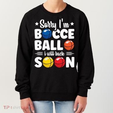 Sorry IM Bocce Ball I Will Back Soon Bocce Ball Gift Women's Sweatshirt