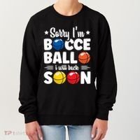 Sorry IM Bocce Ball I Will Back Soon Bocce Ball Gift Women's Sweatshirt thumb 0