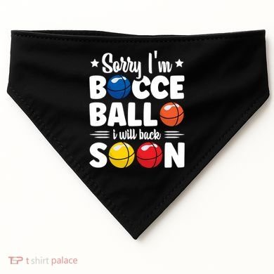 Sorry IM Bocce Ball I Will Back Soon Bocce Ball Gift USA-Made Doggie Bandana