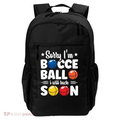Sorry IM Bocce Ball I Will Back Soon Bocce Ball Gift Backpack