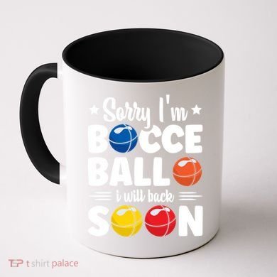 Sorry IM Bocce Ball I Will Back Soon Bocce Ball Gift Coffee Mug