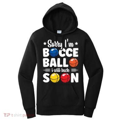 Sorry IM Bocce Ball I Will Back Soon Bocce Ball Gift Women's Hoodie
