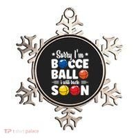 Sorry IM Bocce Ball I Will Back Soon Bocce Ball Gift Ornament thumb 0