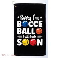 Sorry IM Bocce Ball I Will Back Soon Bocce Ball Gift Golf Towel thumb 0
