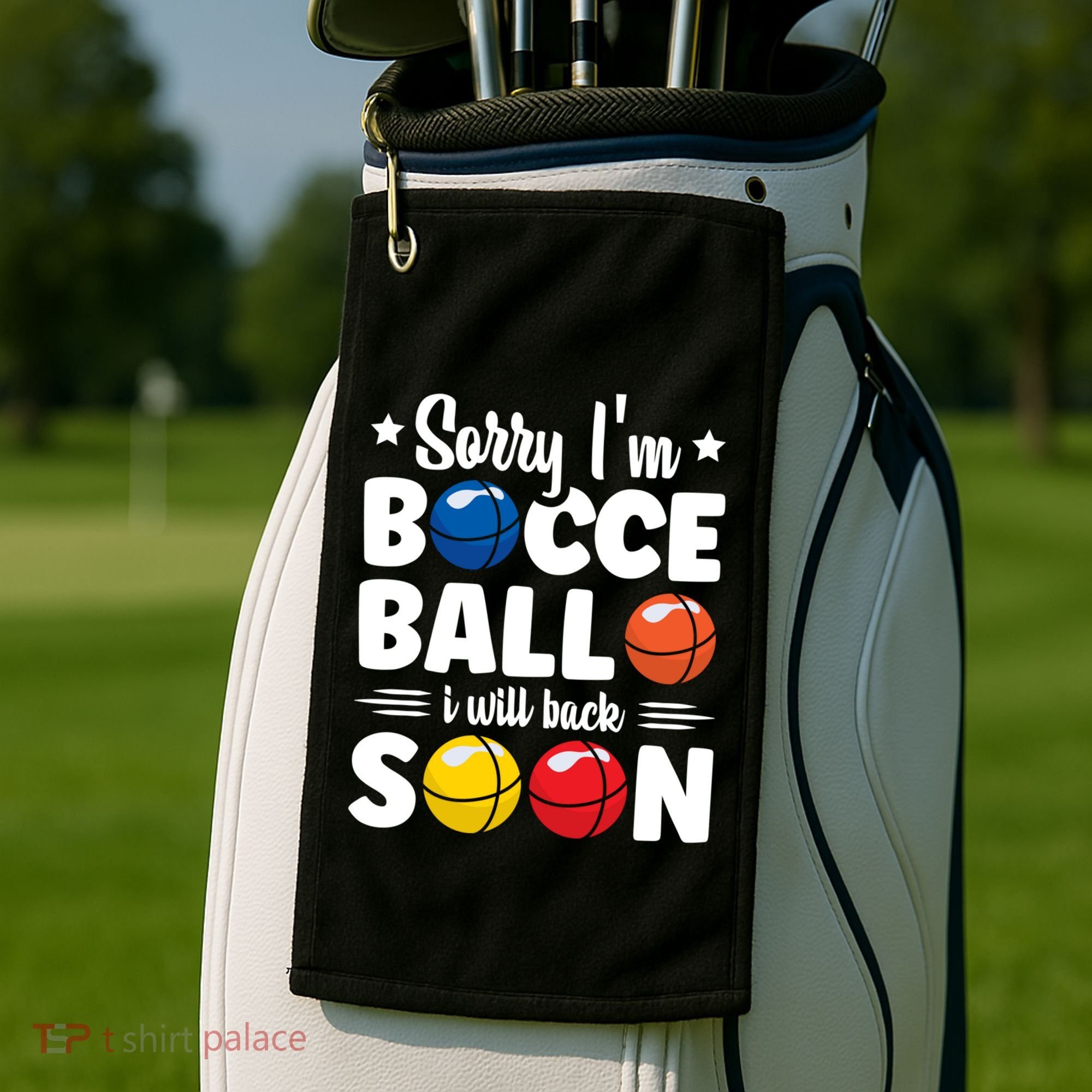 Sorry IM Bocce Ball I Will Back Soon Bocce Ball Gift Golf Towel