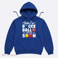 Sorry IM Bocce Ball I Will Back Soon Bocce Ball Gift Hoodie thumb 0