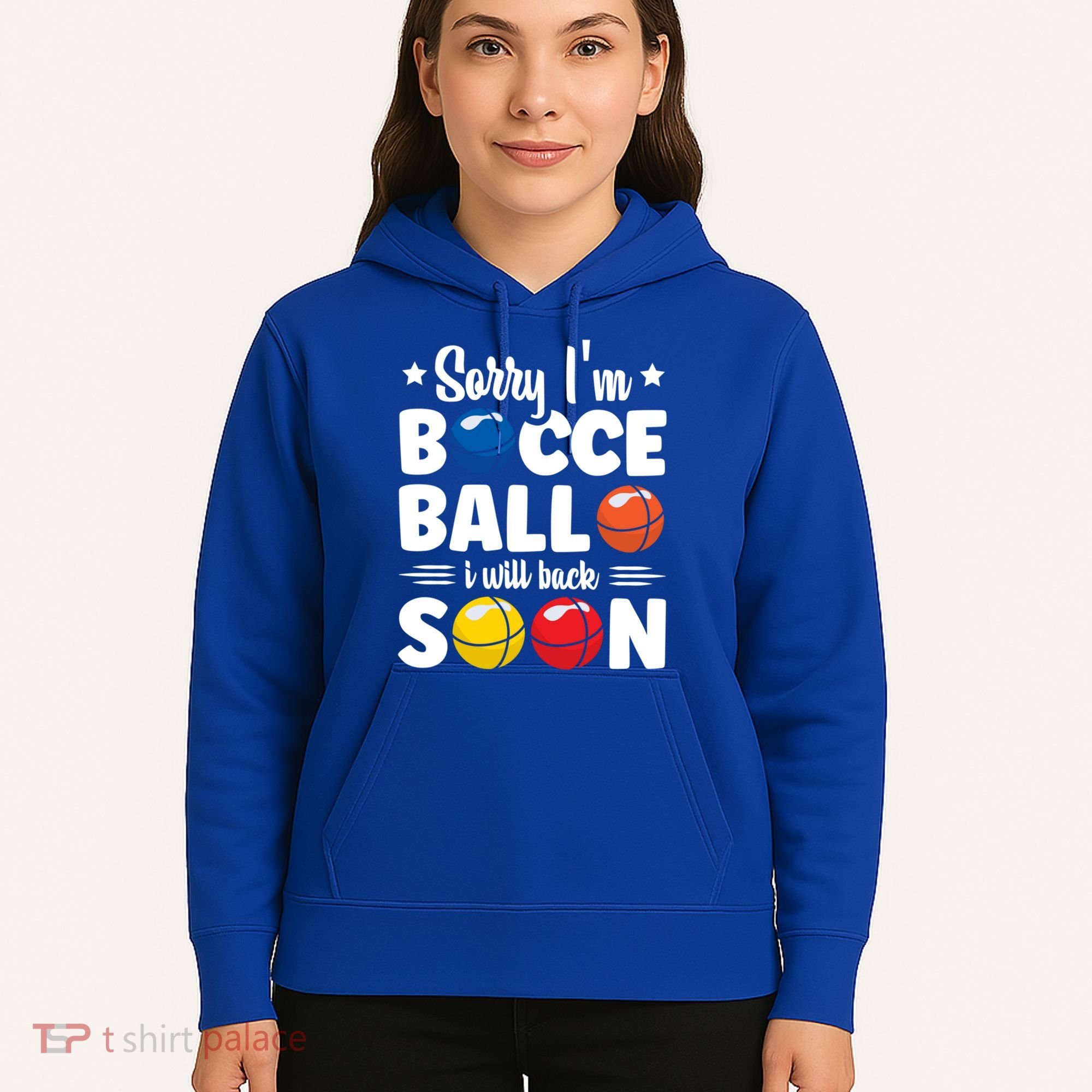 Sorry IM Bocce Ball I Will Back Soon Bocce Ball Gift Hoodie