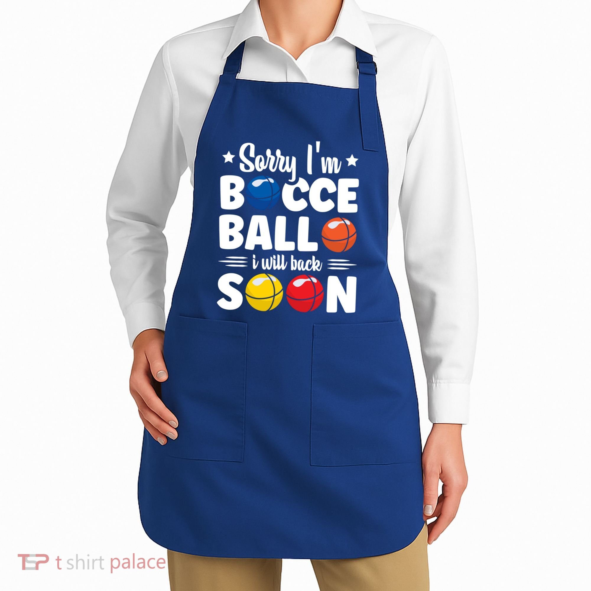 Sorry IM Bocce Ball I Will Back Soon Bocce Ball Gift Apron