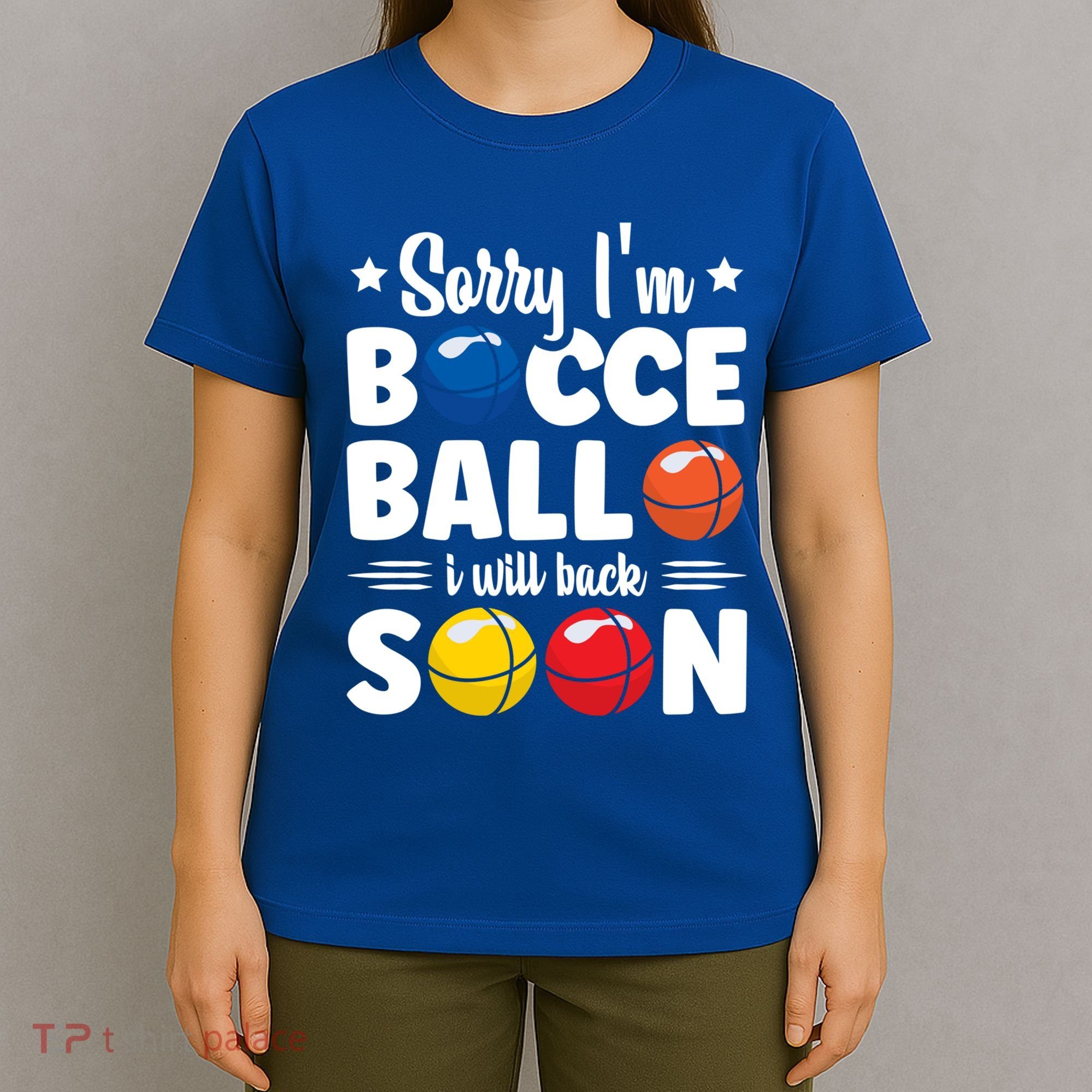 Sorry IM Bocce Ball I Will Back Soon Bocce Ball Gift T-Shirt