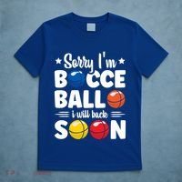 Sorry IM Bocce Ball I Will Back Soon Bocce Ball Gift T-Shirt thumb 5