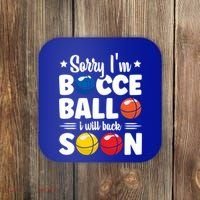 Sorry IM Bocce Ball I Will Back Soon Bocce Ball Gift Coaster thumb 0