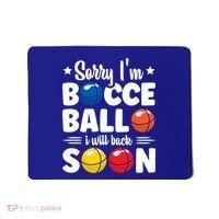 Sorry IM Bocce Ball I Will Back Soon Bocce Ball Gift Mousepad thumb 0