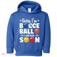 Sorry IM Bocce Ball I Will Back Soon Bocce Ball Gift Toddler Hoodie thumb 0