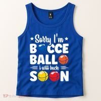 Sorry IM Bocce Ball I Will Back Soon Bocce Ball Gift Tank Top thumb 2