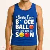 Sorry IM Bocce Ball I Will Back Soon Bocce Ball Gift Tank Top thumb 3