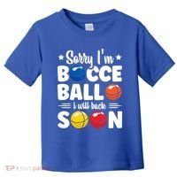 Sorry IM Bocce Ball I Will Back Soon Bocce Ball Gift Toddler T-Shirt thumb 0
