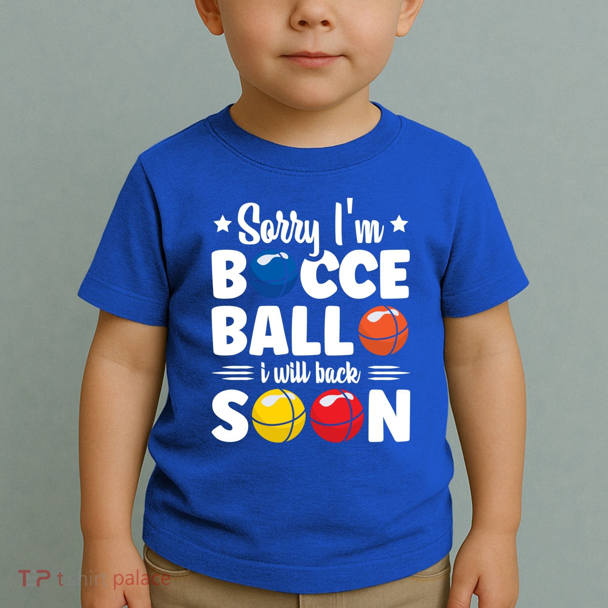 Sorry IM Bocce Ball I Will Back Soon Bocce Ball Gift Toddler T-Shirt