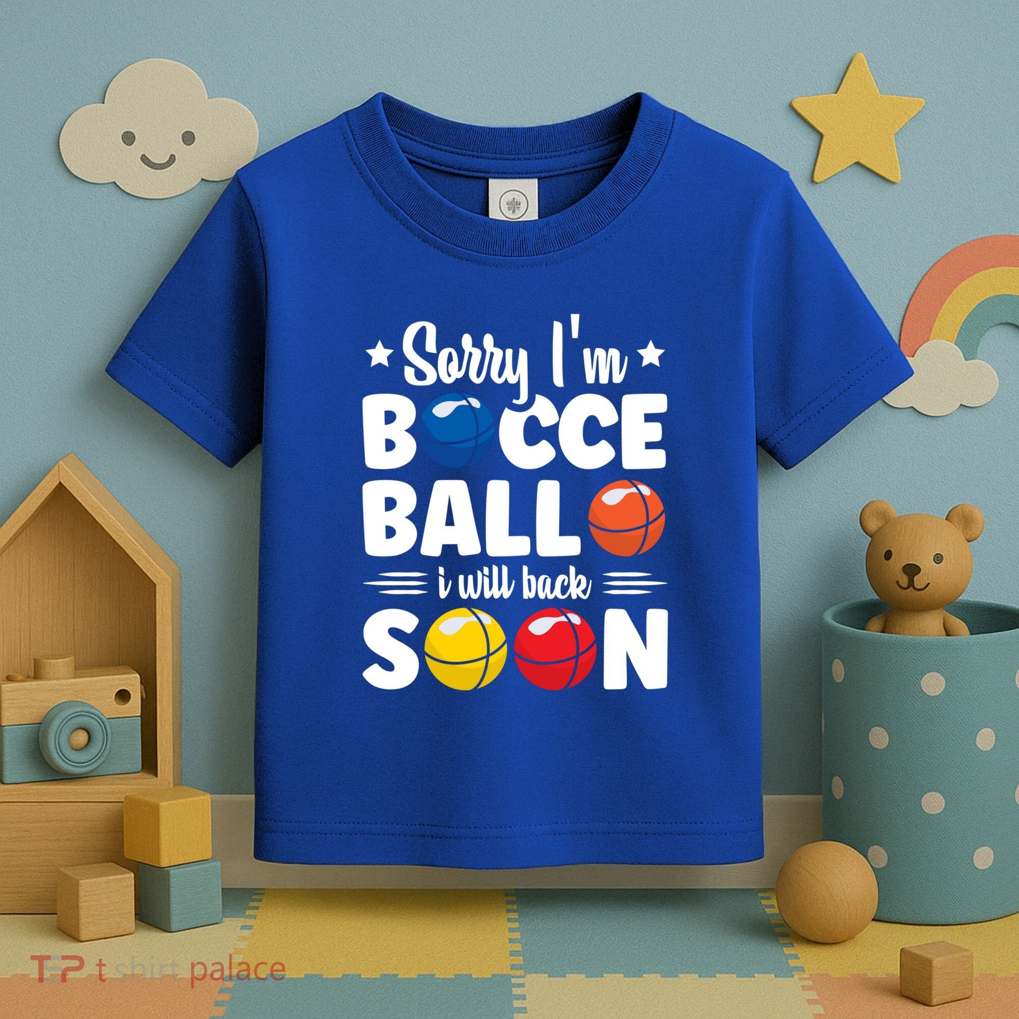 Sorry IM Bocce Ball I Will Back Soon Bocce Ball Gift Toddler T-Shirt
