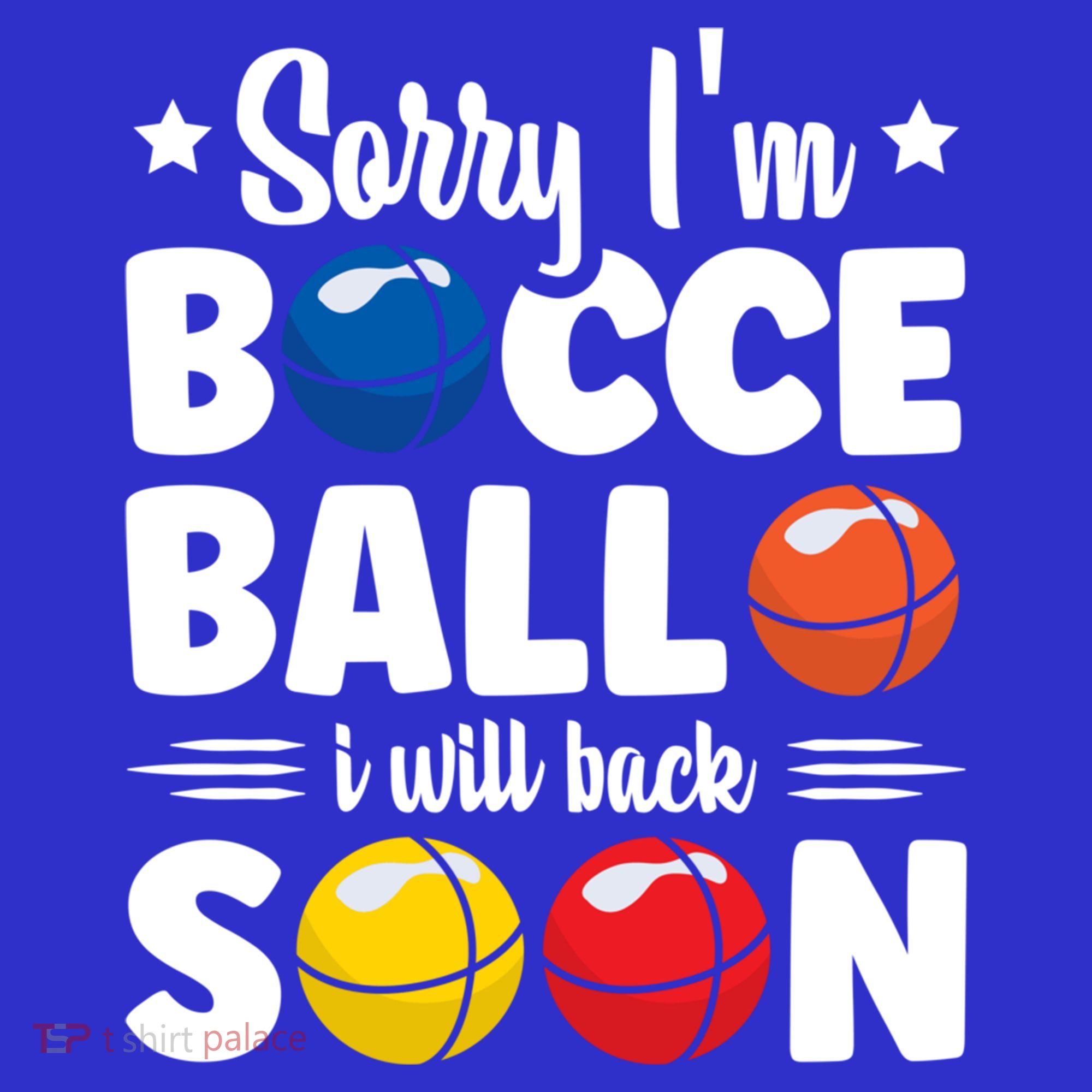 Sorry IM Bocce Ball I Will Back Soon Bocce Ball Gift Women's T-Shirt