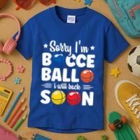 Sorry IM Bocce Ball I Will Back Soon Bocce Ball Gift Kids T-Shirt thumb 3