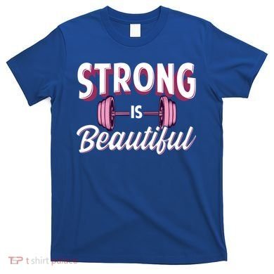Strong Is Beautiful Pink Barbells Gym Exercise Athlete Gift T-Shirt