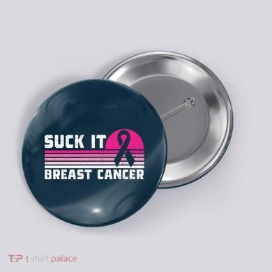 Suck It Breast Cancer Awareness Button