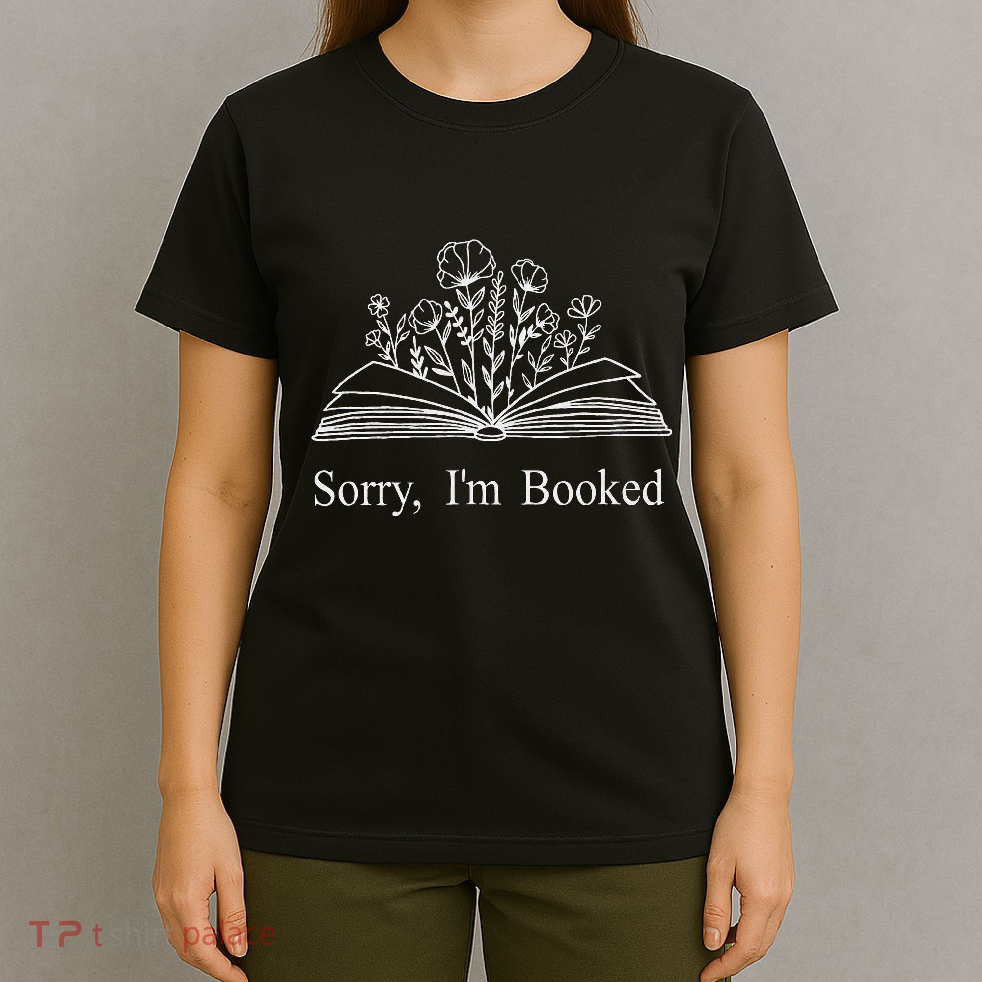 Sorry IM Booked Gift Book Lovers Bookish T-Shirt