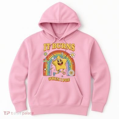  Saying It Burns When I Pee Hoodie