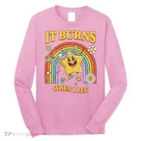  Saying It Burns When I Pee Long Sleeve Shirt thumb 0