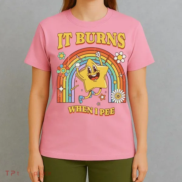  Saying It Burns When I Pee T-Shirt